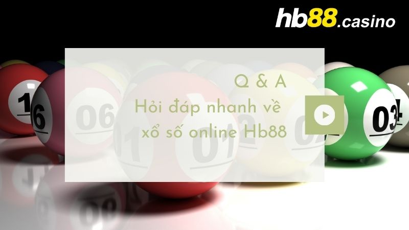 Giải đáp nhanh về xổ số online HB88