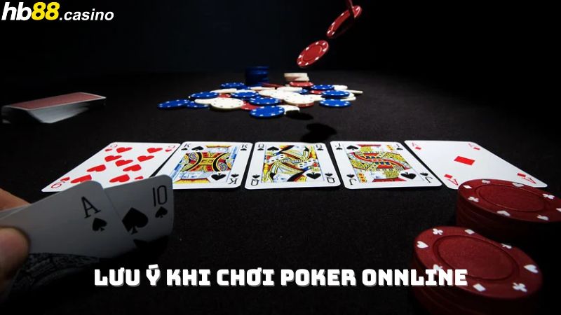 Một số lưu ý khi tham gia kiếm tiền từ game Poker trực tuyến
